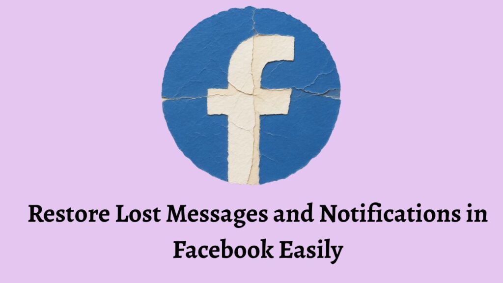 Restore Lost Messages and Notifications in Facebook Easily