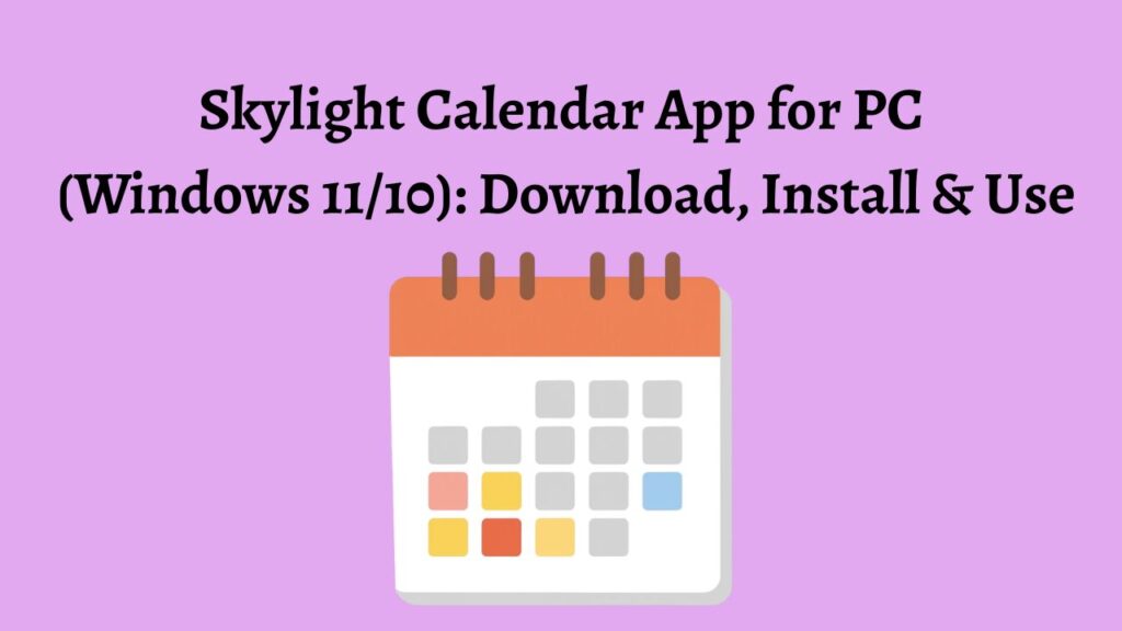 Skylight Calendar App for PC (Windows 11/10): Download, Install & Use