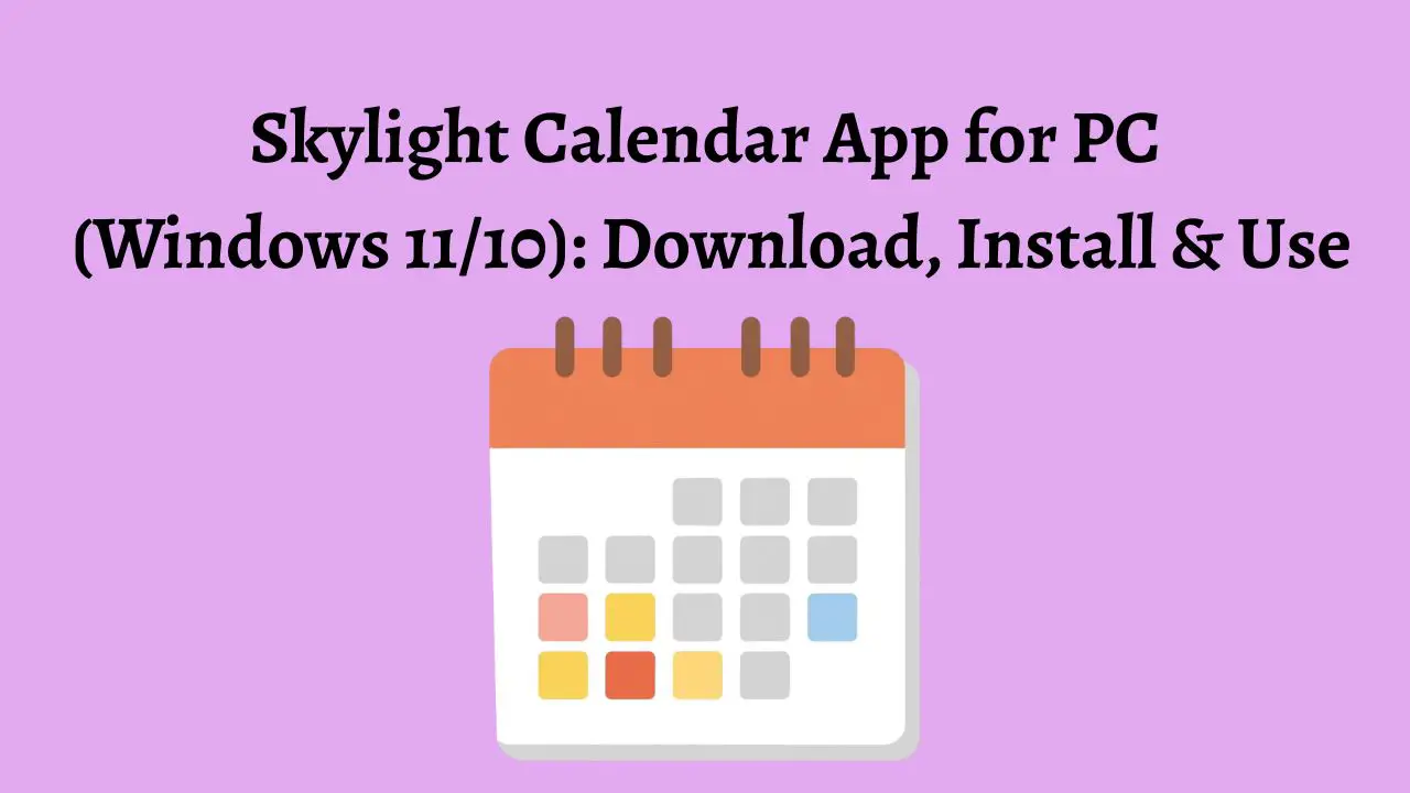 Skylight Calendar App for PC (Windows 11/10): Download, Install & Use