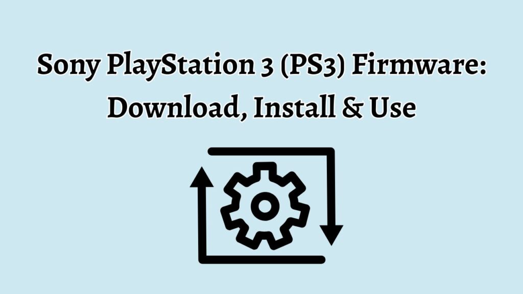 Sony PlayStation 3 (PS3) Firmware 4.93 Download, Install & Use