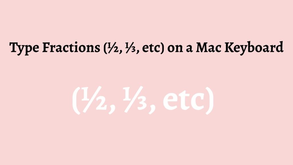 Type Fractions (1⁄2, 1⁄3, etc) on a Mac Keyboard