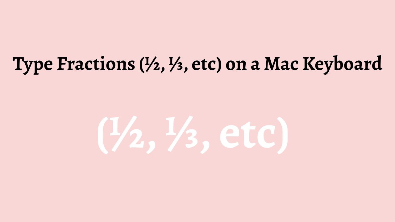 Type Fractions (1⁄2, 1⁄3, etc) on a Mac Keyboard