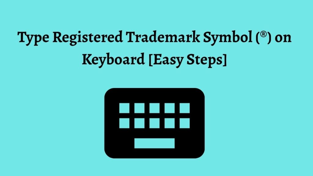 Type Registered Trademark Symbol (®) on Keyboard [Easy Steps]