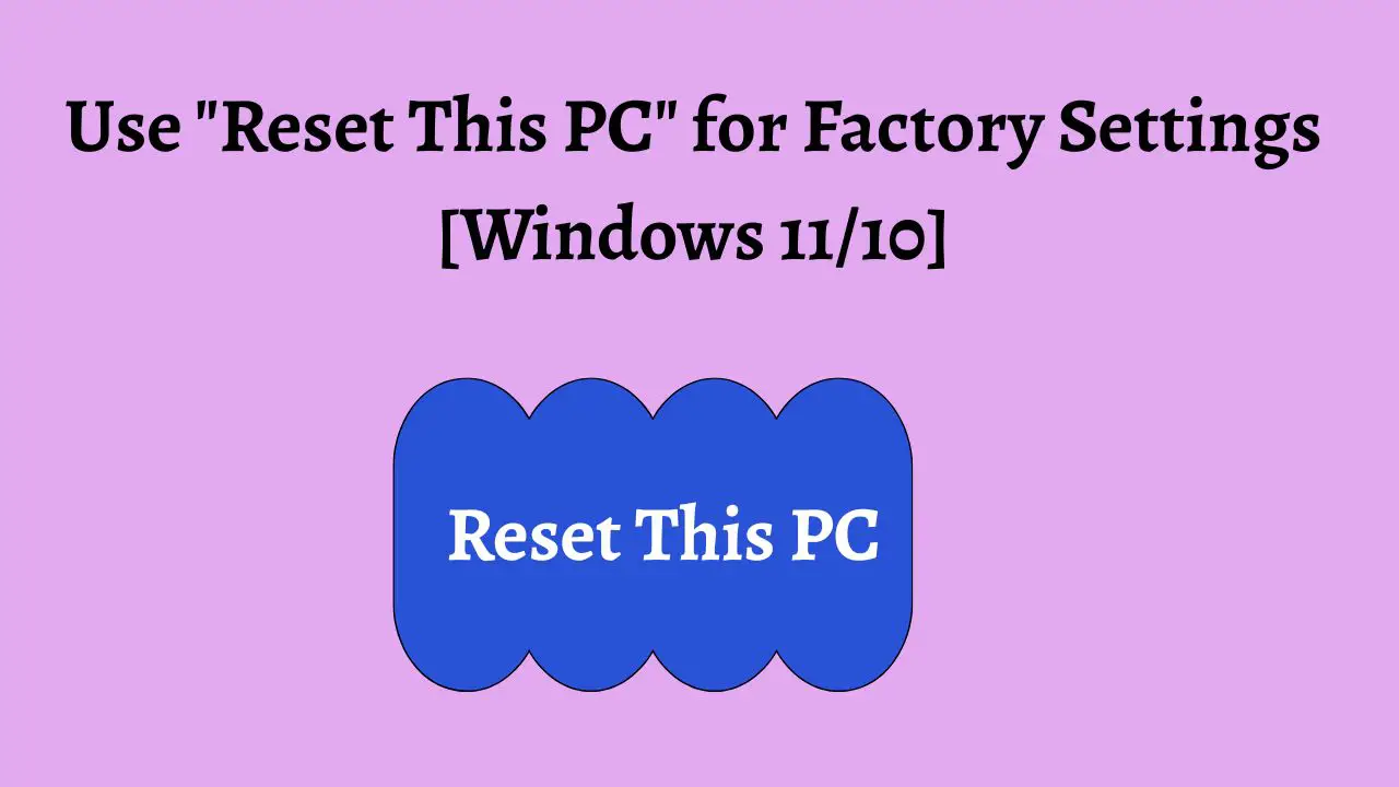 Use Reset This PC for Factory Settings