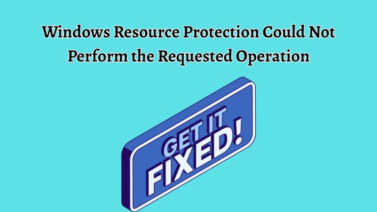 Windows Resource Protection Could Not Perform the Requested Operation ...