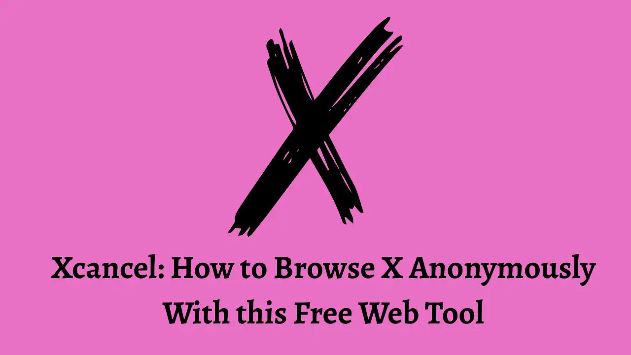 Xcancel How to Browse X Anonymously With this Free Web Tool