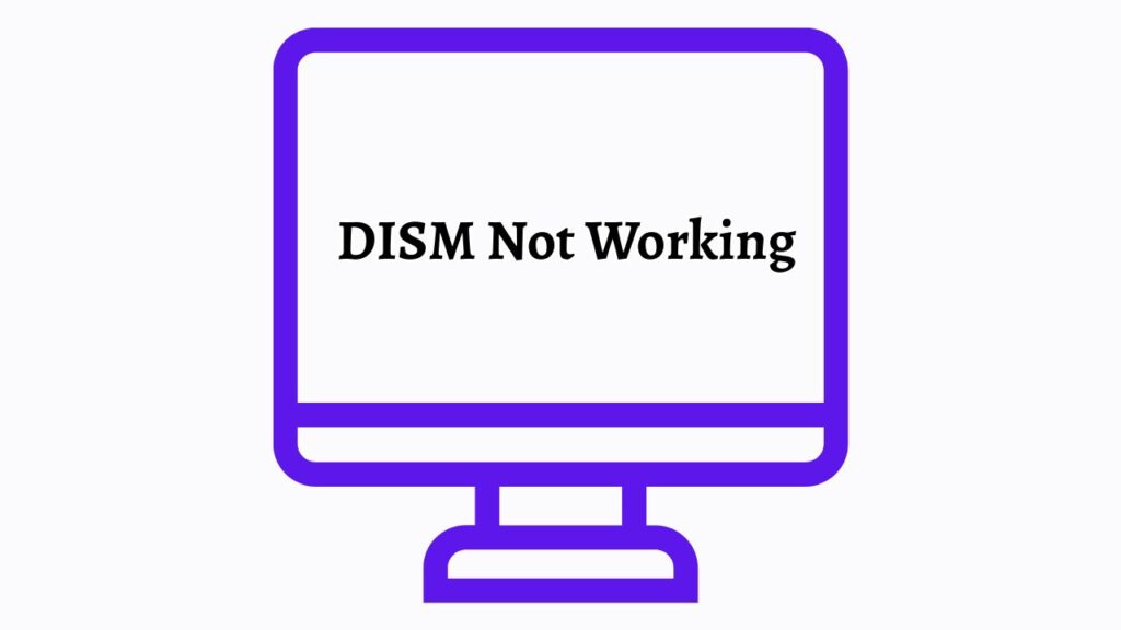DISM Not Working in Windows 11 or 10