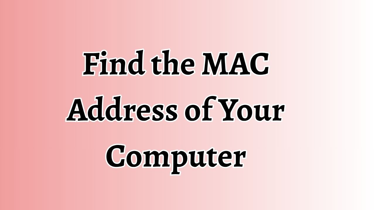 Find the MAC Address of Your Computer