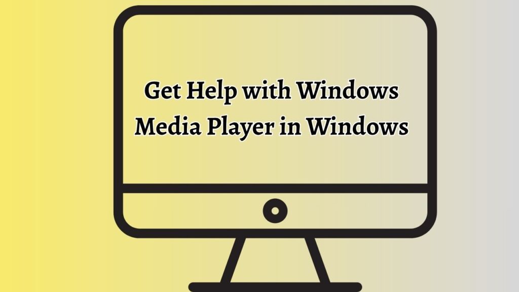 Get Help with Windows Media Player in Windows
