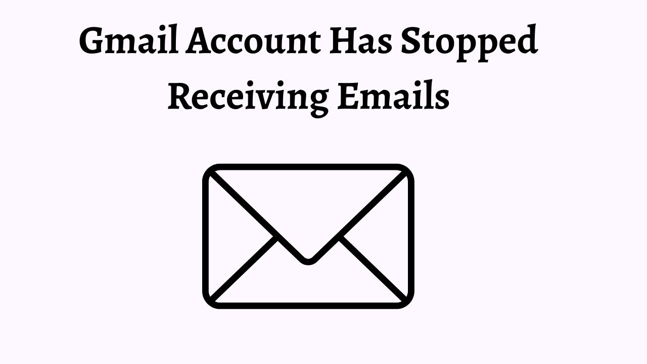 Gmail Account Has Stopped Receiving Emails