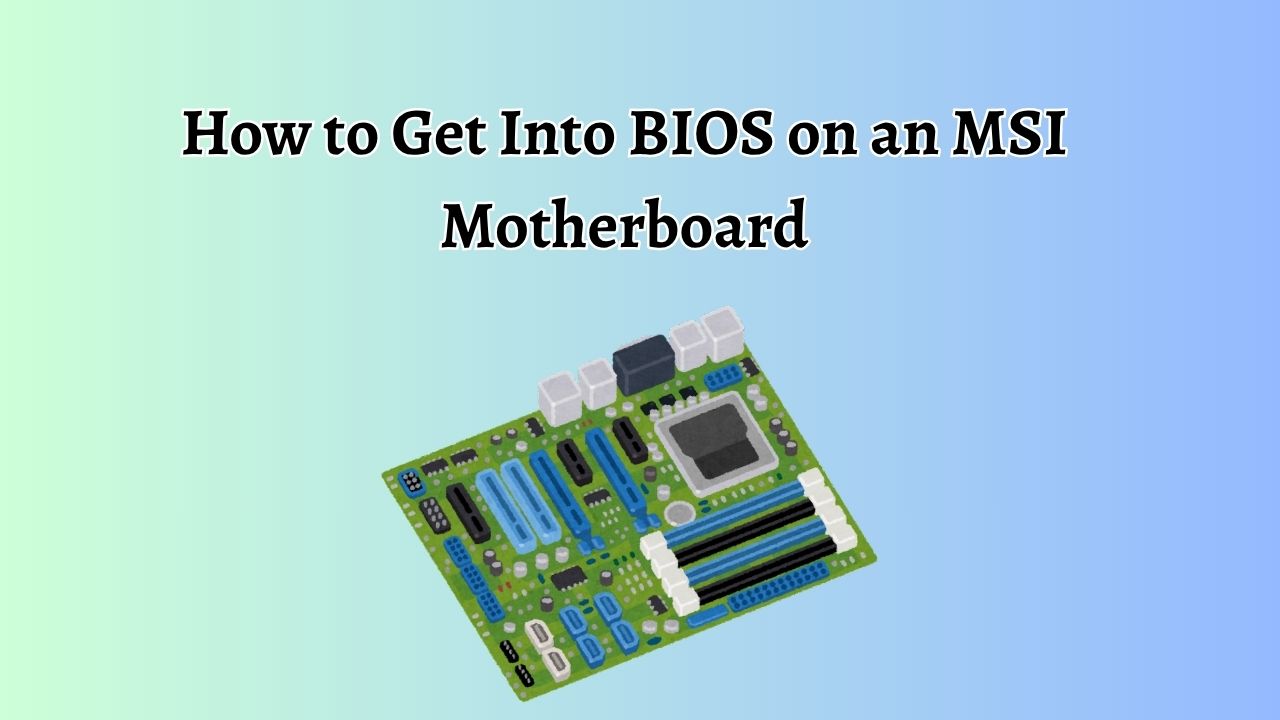 How to Get Into BIOS on an MSI Motherboard