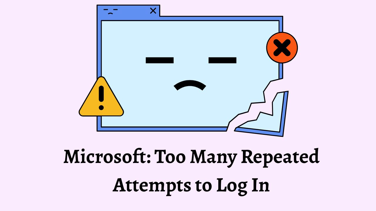 Microsoft Too Many Repeated Attempts to Log In