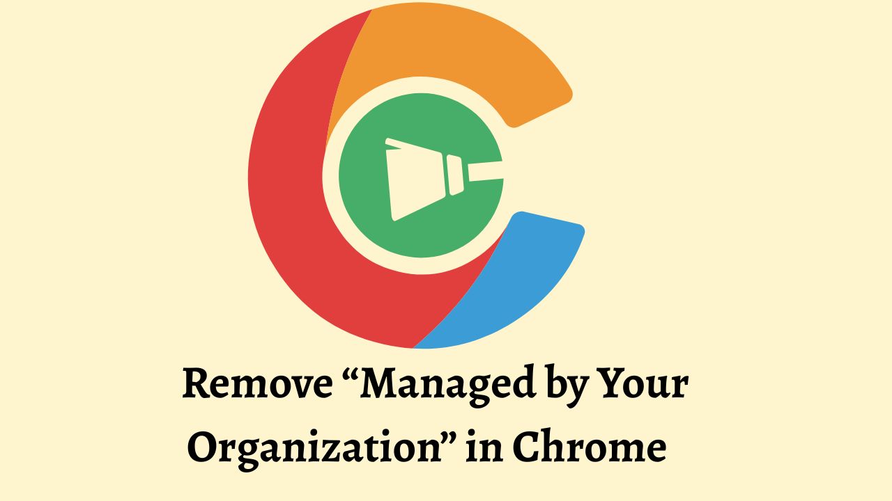Remove Managed by Your Organization in Chrome