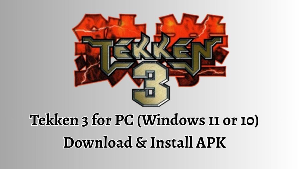Tekken 3 for PC (Windows 11 or 10) Download & Install APK