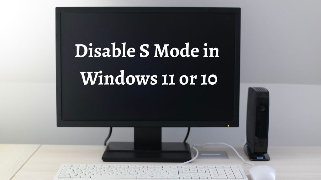 Disable S Mode in Windows 11 or 10