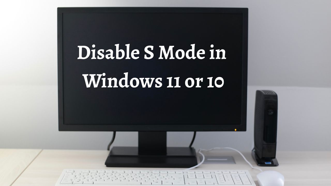 Disable S Mode in Windows 11 or 10