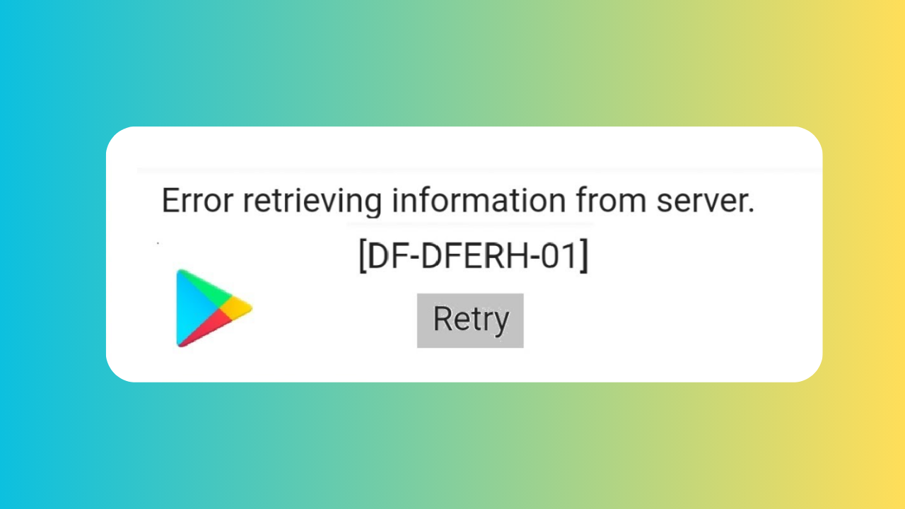 Google Play Store Error DF-DFERH-01: How to Fix It