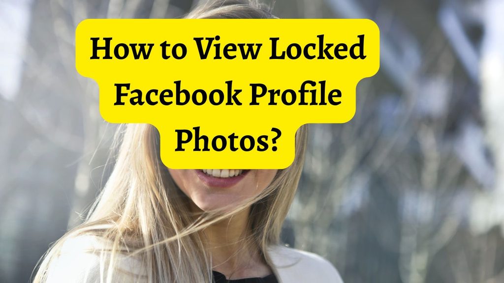 How to View Locked Facebook Profile Photos