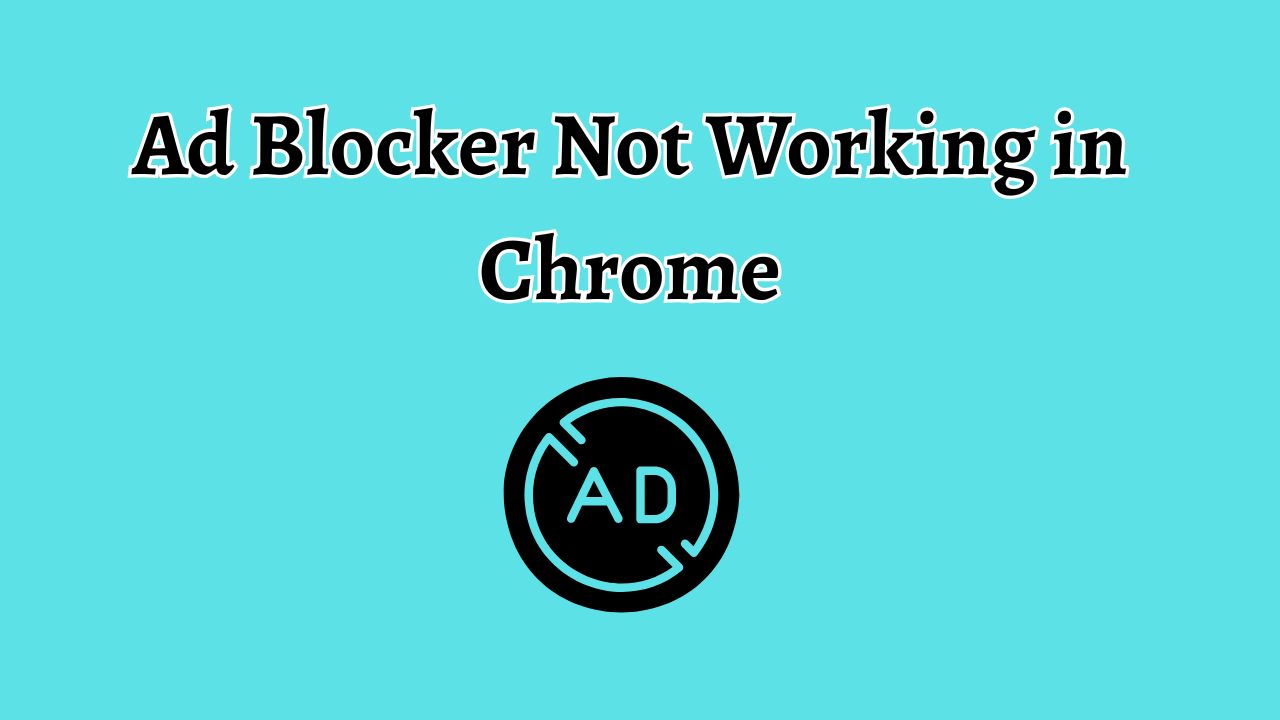 Ad Blocker Not Working in Chrome