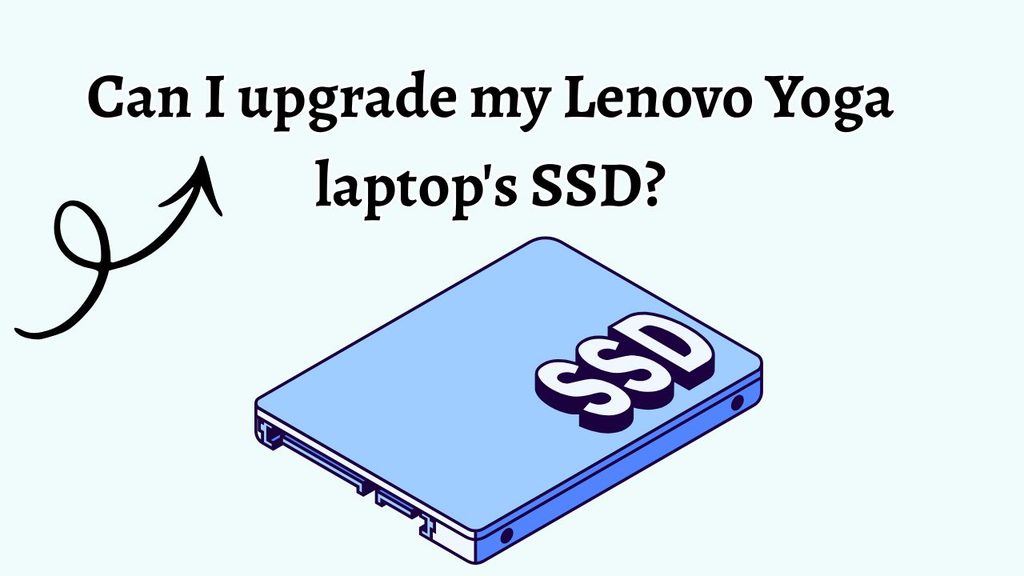 Can I upgrade my Lenovo Yoga laptop SSD