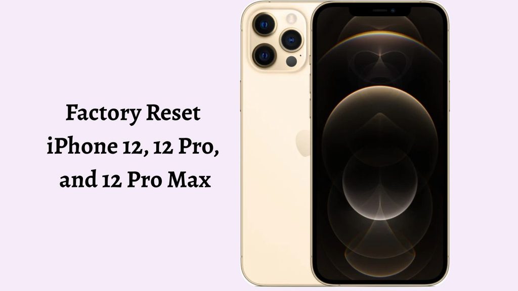 How to Factory Reset iPhone 12, 12 Pro, and 12 Pro Max