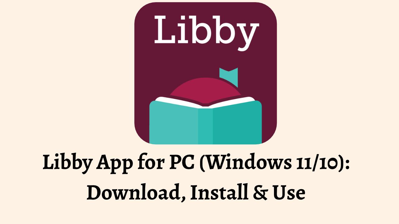 Libby App for PC (Windows 11_10)_ Download, Install & Use