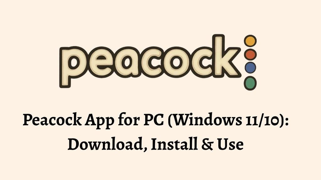 Peacock App for PC (Windows 11_10)_ Download, Install & Use