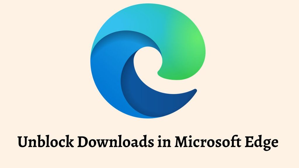 Unblock Downloads in Microsoft Edge