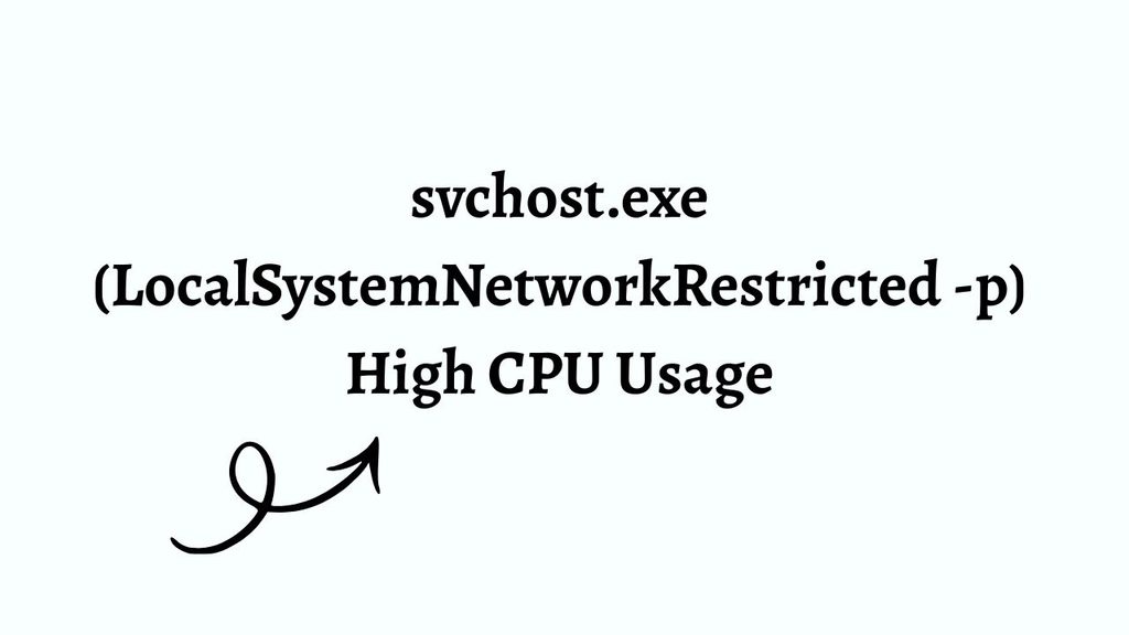 svchost.exe (LocalSystemNetworkRestricted -p) High CPU Usage