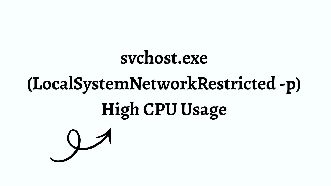 svchost.exe (LocalSystemNetworkRestricted -p) High CPU Usage